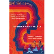 To Think Christianly by Cotherman, Charles E.; Elzinga, Kenneth, 9780830852826