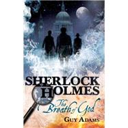 Sherlock Holmes: The Breath of God by Adams, Guy, 9780857682826