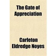 The Gate of Appreciation by Noyes, Carleton, 9781153802826