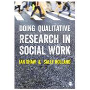 Doing Qualitative Research in Social Work by Shaw, Ian; Holland, Sally, 9781446252826
