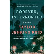 Forever, Interrupted A Novel by Reid, Taylor Jenkins, 9781476712826