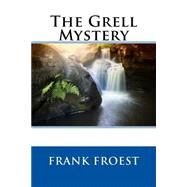 The Grell Mystery by Froest, Frank, 9781508552826