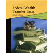 Black Letter Outlines: Black Letter Outline on Federal Wealth Transfer Taxes by Yamamoto, Kevin M.; Donaldson, Samuel A., 9781647082826