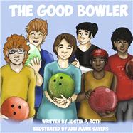 The Good Bowler by Roth, Justin P.; Sayers, Ann Marie, 9781667882826