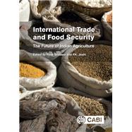 International Trade and Food Security by Brouwer, Floor; Joshi, P. K., 9781780642826