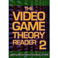 The Video Game Theory Reader 2 by Perron; Bernard, 9780415962827