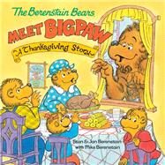 The Berenstain Bears Meet Bigpaw: A Thanksgiving Story (Berenstain Bears) by Berenstain, Mike, 9780593482827