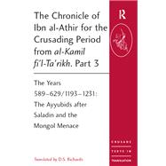 The Chronicle of Ibn al-Athir for the Crusading Period from al-Kamil fi'l-Ta'rikh. Part 3 by D. S. Richards, 9781351892827