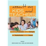 Assault on Kids and Teachers by Ahlquist, Roberta; Gorski, Paul C.; Montao, Theresa, 9781433132827