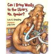 Can I Bring Woolly to the Library, Ms. Reeder? by Grambling, Lois G.; Love, Judy, 9781580892827