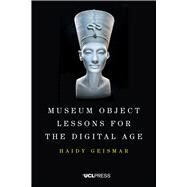 Museum Object Lessons for the Digital Age by Geismar, Haidy, 9781787352827