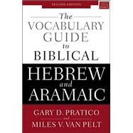 The Vocabulary Guide to Biblical Hebrew and Aramaic by Van Pelt, Miles V.; Pratico, Gary D., 9780310532828