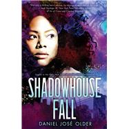 Shadowhouse Fall (The Shadowshaper Cypher, Book 2) by Older, Daniel Jos, 9780545952828