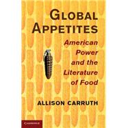 Global Appetites by Carruth, Allison, 9781107032828