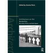 Architecture on the Borderline by Pieris, Anoma, 9781138102828