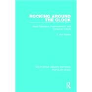 Rocking Around the Clock: Music Television, Postmodernism, and Consumer Culture by Kaplan; E. Ann, 9781138652828