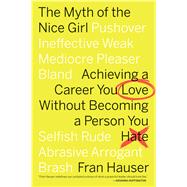 The Myth of the Nice Girl by Hauser, Fran; Lipper, Jodi (CON), 9781328592828