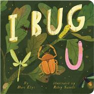 I Bug You by Elys, Dori; Samels, Riley, 9781665952828