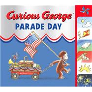 Curious George Parade Day by Rey, H. A.; Young, Mary O'Keefe; Perez, Monica; Platt, Cynthia, 9780547472829