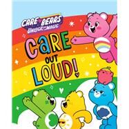Care Out Loud! by Roth, Megan; Lesniak, Anne; Crossen, Stephanie, 9780593222829
