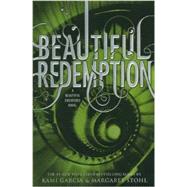 Beautiful Redemption by Garcia, Kami; Stohl, Margaret, 9780606322829