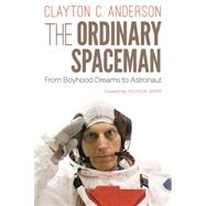 The Ordinary Spaceman by Anderson, Clayton C.; Barr, Nevada, 9780803262829
