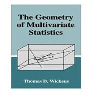 The Geometry of Multivariate Statistics by Wickens,Thomas D., 9781138882829