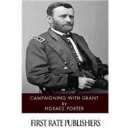 Campaigning With Grant by Porter, Horace, 9781497572829