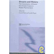 Dreams and History: The Interpretation of Dreams from Ancient Greece to Modern Psychoanalysis by Roper; LYNDAL, 9781583912829