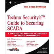 Techno Security's Guide to Securing SCADA : A Comprehensive Handbook on Protecting the Critical Infrastructure by Wiles, Jack; Claypoole, Ted; Drake, Phil, 9781597492829