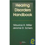 Hearing Disorders Handbook by Miller, Maurice H.; Schein, Jerome D., 9781597562829