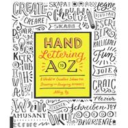 Hand Lettering A to Z A World of Creative Ideas for Drawing and Designing Alphabets by Sy, Abbey, 9781631592829