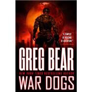 War Dogs by Bear, Greg, 9780316072830