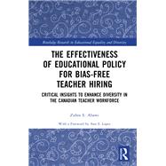 The Effectiveness of Educational Policy for Bias-Free Teacher Hiring by Zuhra E. Abawi, 9780367702830