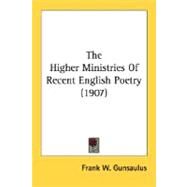 The Higher Ministries Of Recent English Poetry by Gunsaulus, Frank W., 9780548732830