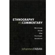Ethnography as Commentary by Fabian, Johannes, 9780822342830