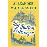 My Italian Bulldozer A Paul Stuart Novel (1) by McCall Smith, Alexander, 9781101972830