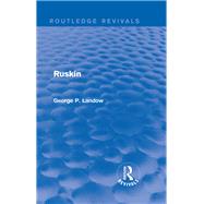Ruskin (Routledge Revivals) by Landow; George P., 9781138842830