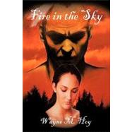 Fire in the Sky by Hoy, Wayne M., 9781449012830