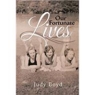 Our Fortunate Lives by Boyd, Judy, 9781493192830
