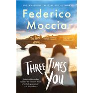 Three Times You by Moccia, Federico; Shugaar, Antony, 9781538732830