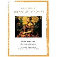 The Mysteries of the Apostles' Ointment by Bakhtiar, Laleh; Ardalan, Samira, 9781567442830