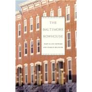 The Baltimore Rowhouse by Belfoure, Charles; Hayward, Mary Ellen, 9781568982830