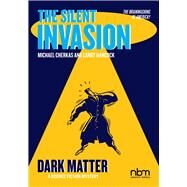 The Silent Invasion, Dark Matter by Cherkas, Michael; Hancock, Larry, 9781681122830