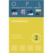 Schizophrenia (Oxford Psychiatry Library) by Castle, David; Buckley, Peter, 9780198712831