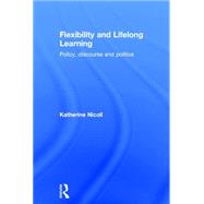 Flexibility and Lifelong Learning: Policy, Discourse, Politics by Nicoll; Katherine, 9780415372831