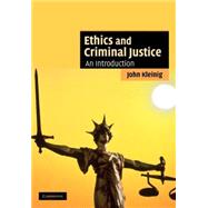 Ethics and Criminal Justice: An Introduction by John Kleinig, 9780521682831