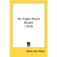 An Anglo-Saxon Reader by Wyatt, Alfred John, 9780548722831