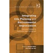 Integrating City Planning and Environmental Improvement: Practicable Strategies for Sustainable Urban Development by Roo,Gert de;Miller,Donald, 9780754642831