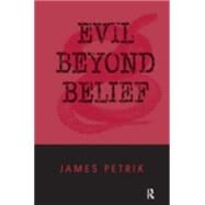 Evil Beyond Belief by Petrik,James, 9780765602831